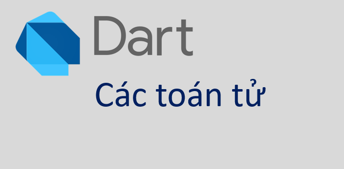 [Dart&Flutter][Bài4]Biến và kiểu dữ liệu trong Dart (P.3)