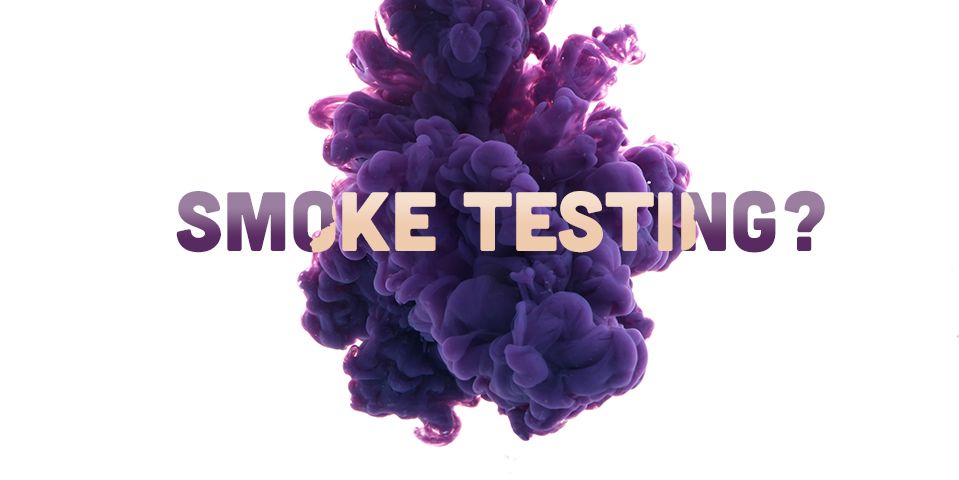SMOKE TESTING