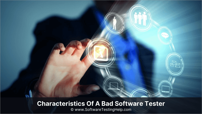 Characteristics Of A Bad Software Tester
